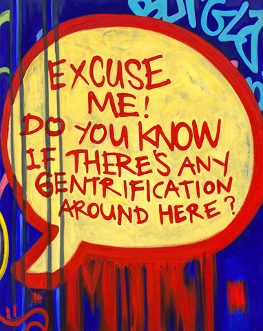 Excuse Me! Do You Know If There's Any Gentrification Around Here?  (2019)